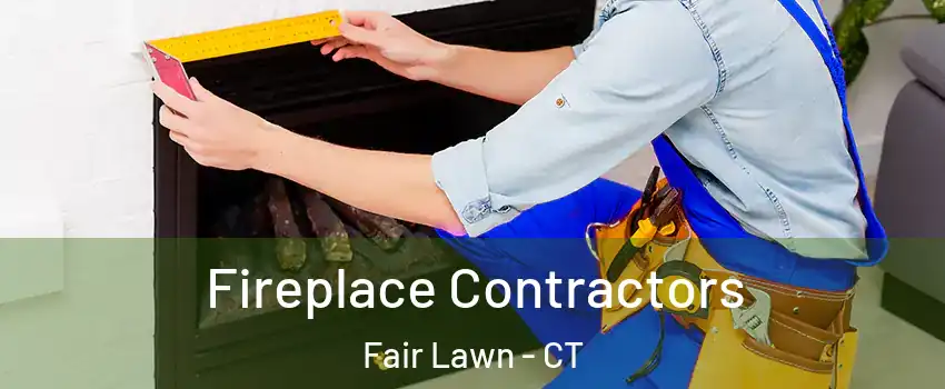 Fireplace Contractors Fair Lawn - CT