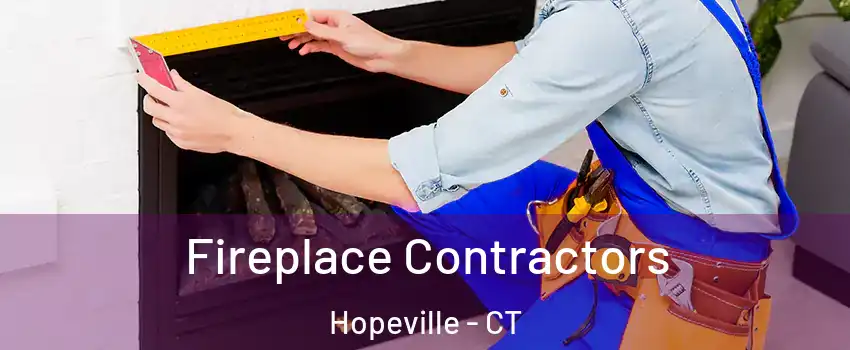 Fireplace Contractors Hopeville - CT