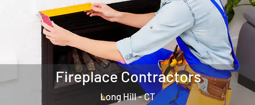 Fireplace Contractors Long Hill - CT