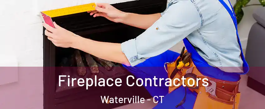 Fireplace Contractors Waterville - CT