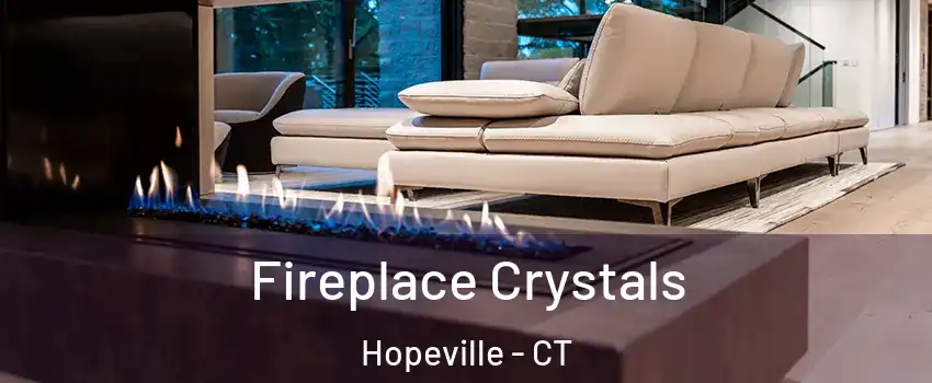 Fireplace Crystals Hopeville - CT