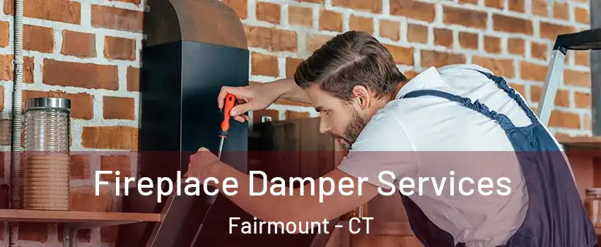 Fireplace Damper Services Fairmount - CT