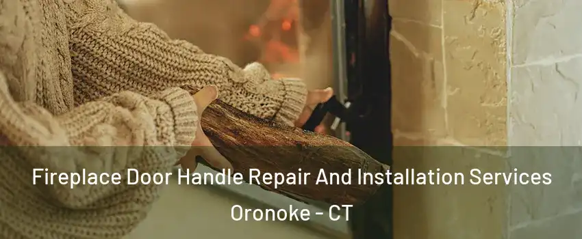 Fireplace Door Handle Repair And Installation Services Oronoke - CT