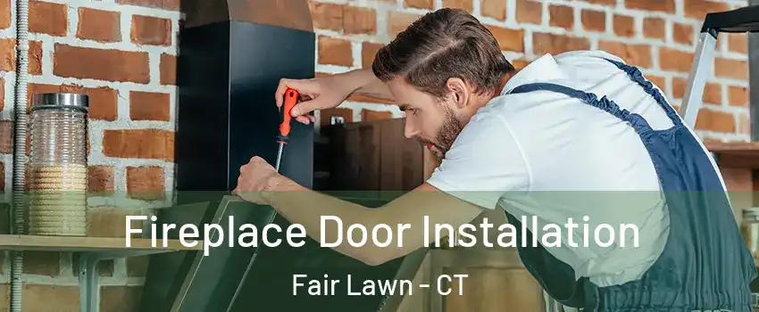 Fireplace Door Installation Fair Lawn - CT