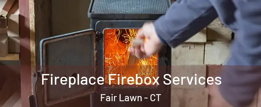 Fireplace Firebox Services Fair Lawn - CT