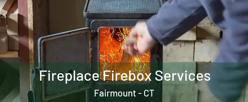 Fireplace Firebox Services Fairmount - CT