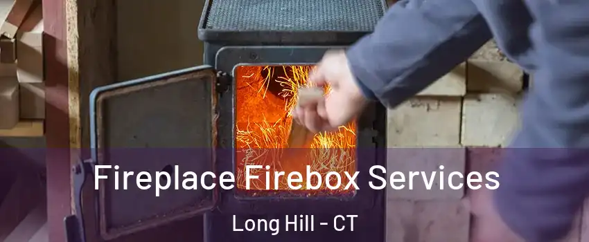 Fireplace Firebox Services Long Hill - CT