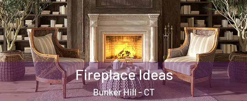 Fireplace Ideas Bunker Hill - CT