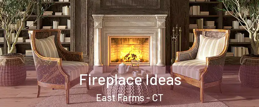 Fireplace Ideas East Farms - CT