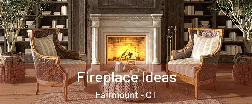 Fireplace Ideas Fairmount - CT