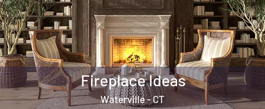 Fireplace Ideas Waterville - CT