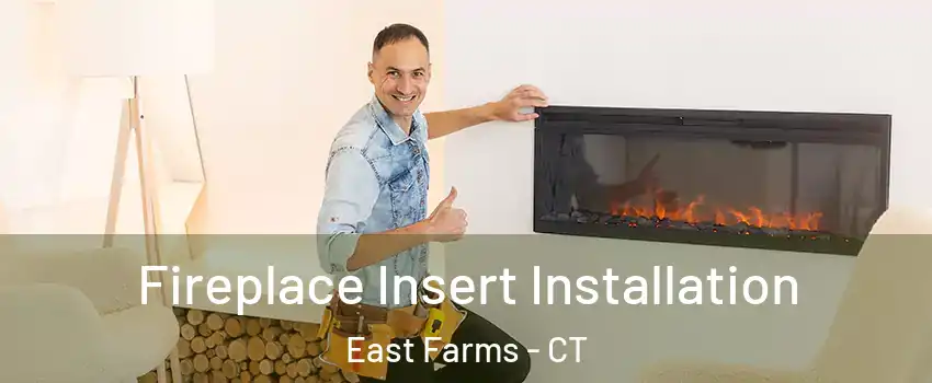 Fireplace Insert Installation East Farms - CT