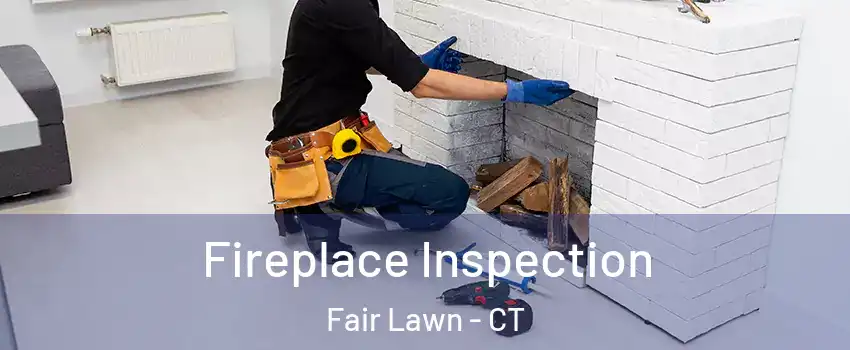 Fireplace Inspection Fair Lawn - CT