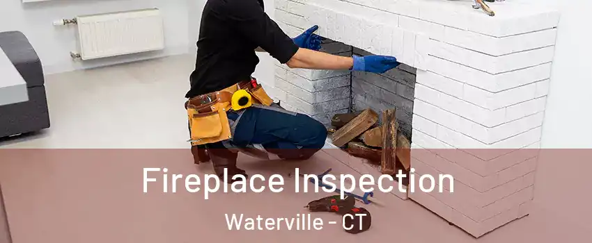 Fireplace Inspection Waterville - CT