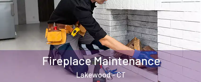 Fireplace Maintenance Lakewood - CT