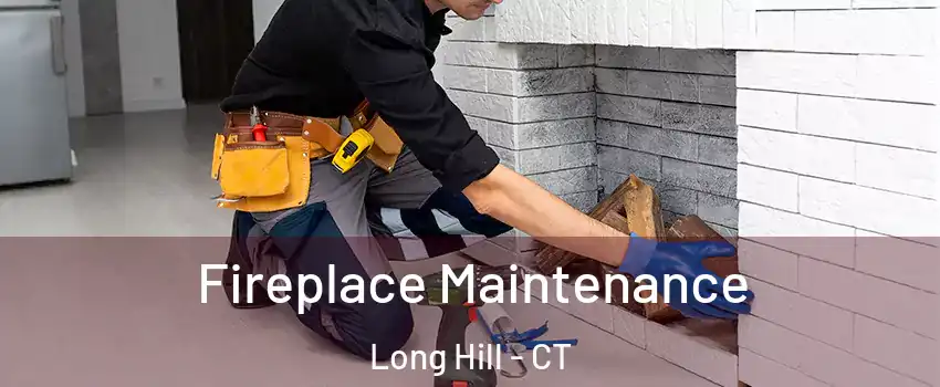 Fireplace Maintenance Long Hill - CT