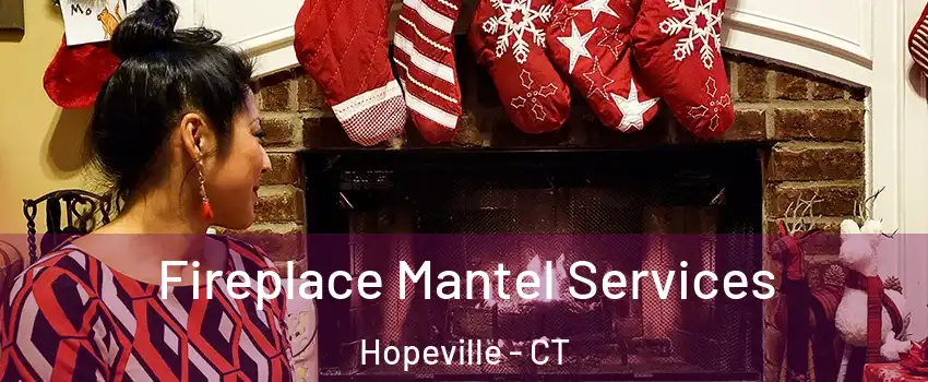 Fireplace Mantel Services Hopeville - CT