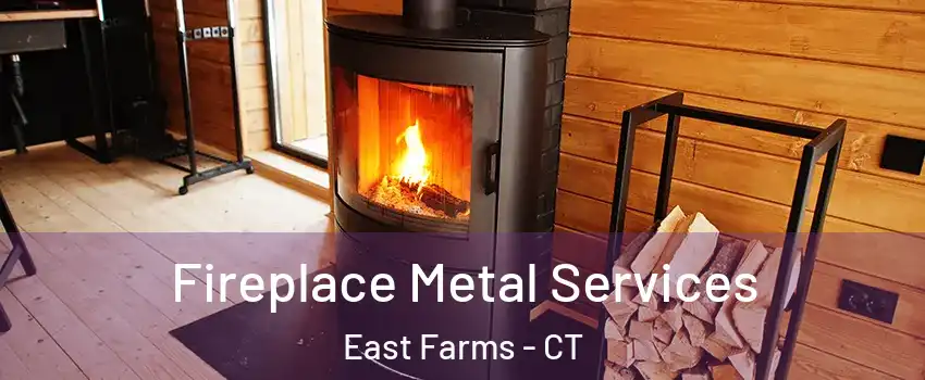 Fireplace Metal Services East Farms - CT