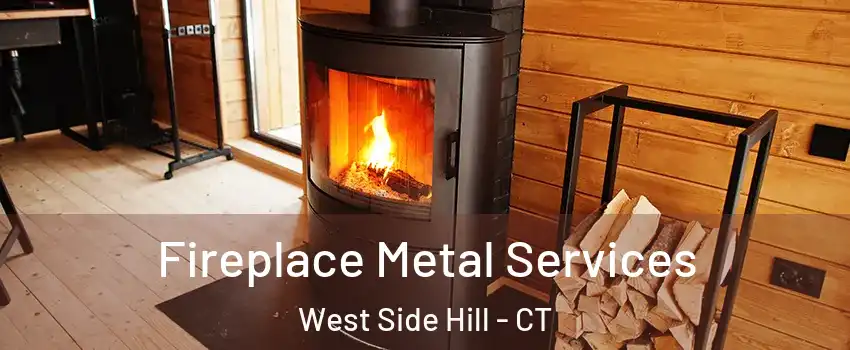 Fireplace Metal Services West Side Hill - CT