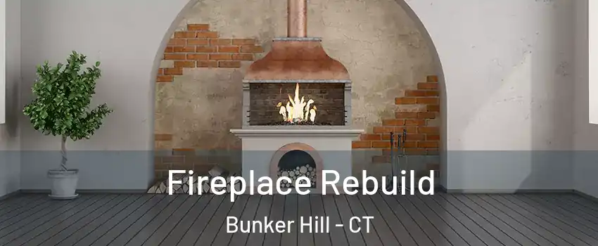 Fireplace Rebuild Bunker Hill - CT