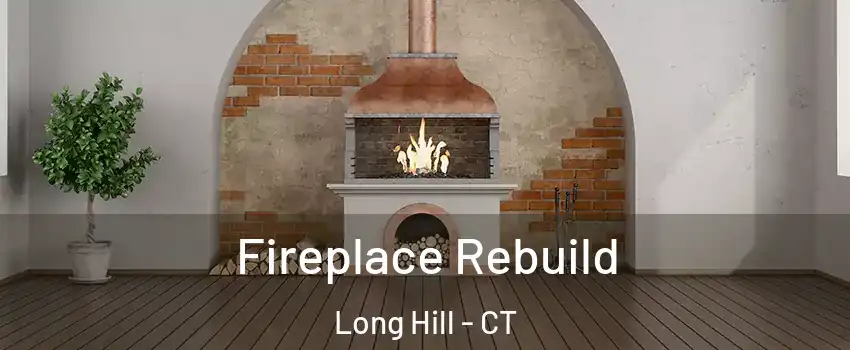 Fireplace Rebuild Long Hill - CT