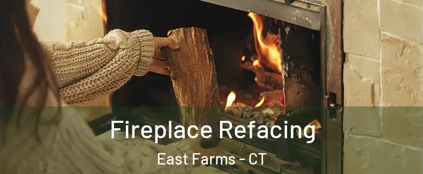 Fireplace Refacing East Farms - CT