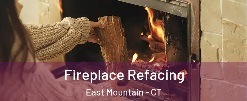 Fireplace Refacing East Mountain - CT