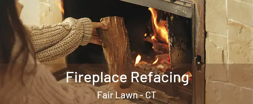 Fireplace Refacing Fair Lawn - CT