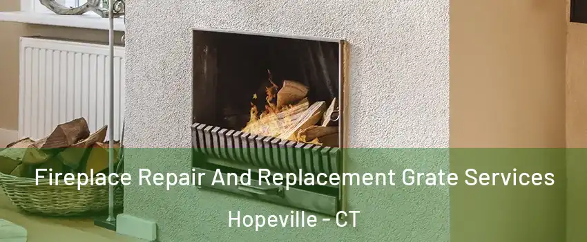 Fireplace Repair And Replacement Grate Services Hopeville - CT