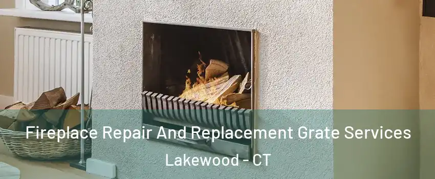 Fireplace Repair And Replacement Grate Services Lakewood - CT