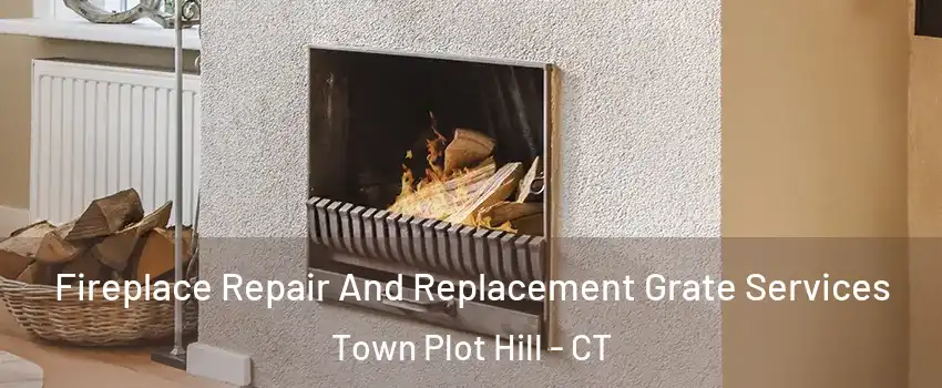 Fireplace Repair And Replacement Grate Services Town Plot Hill - CT