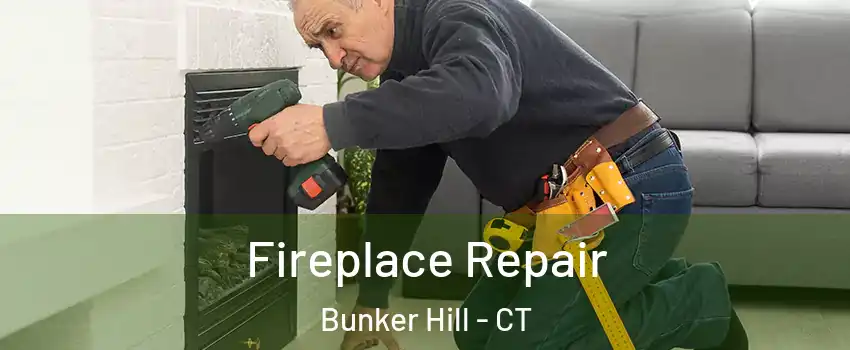 Fireplace Repair Bunker Hill - CT