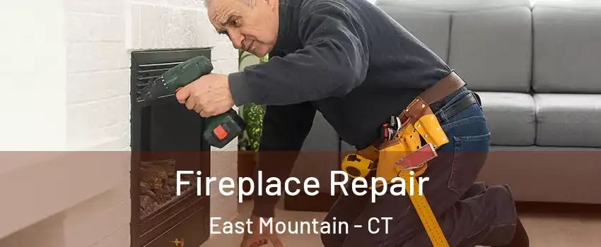 Fireplace Repair East Mountain - CT