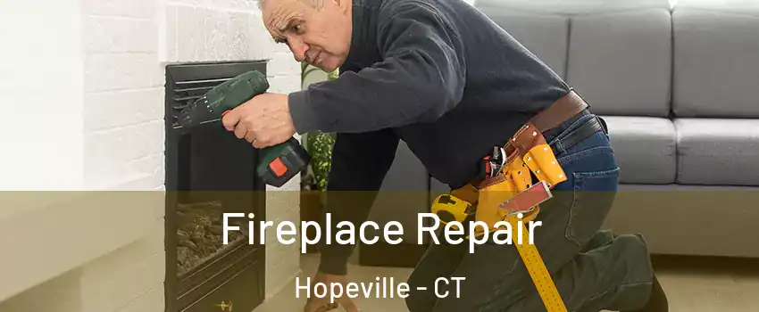 Fireplace Repair Hopeville - CT