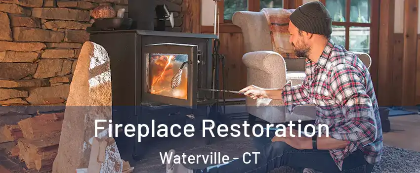 Fireplace Restoration Waterville - CT