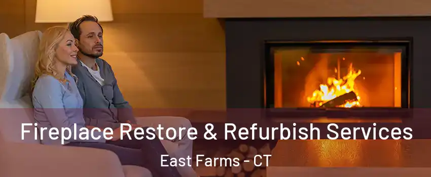 Fireplace Restore & Refurbish Services East Farms - CT