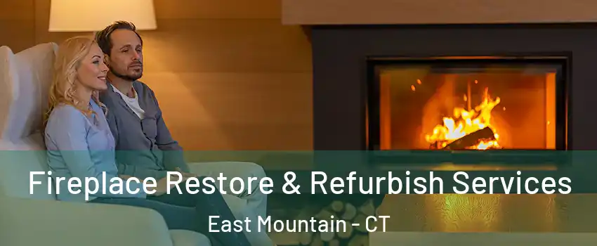 Fireplace Restore & Refurbish Services East Mountain - CT