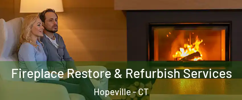 Fireplace Restore & Refurbish Services Hopeville - CT