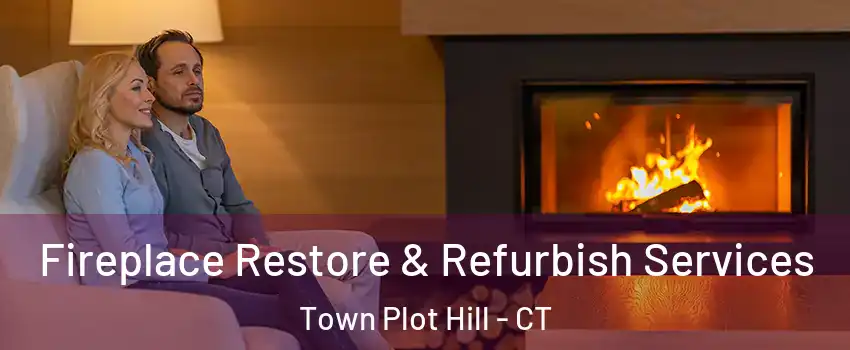 Fireplace Restore & Refurbish Services Town Plot Hill - CT