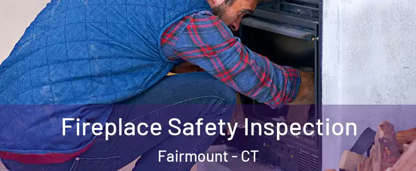 Fireplace Safety Inspection Fairmount - CT