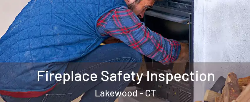 Fireplace Safety Inspection Lakewood - CT