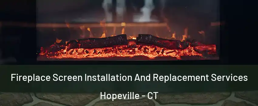 Fireplace Screen Installation And Replacement Services Hopeville - CT