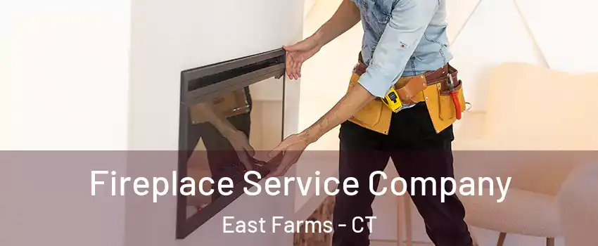 Fireplace Service Company East Farms - CT