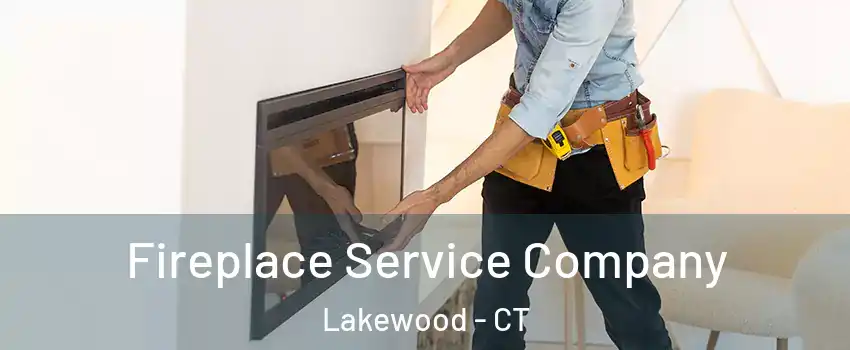 Fireplace Service Company Lakewood - CT