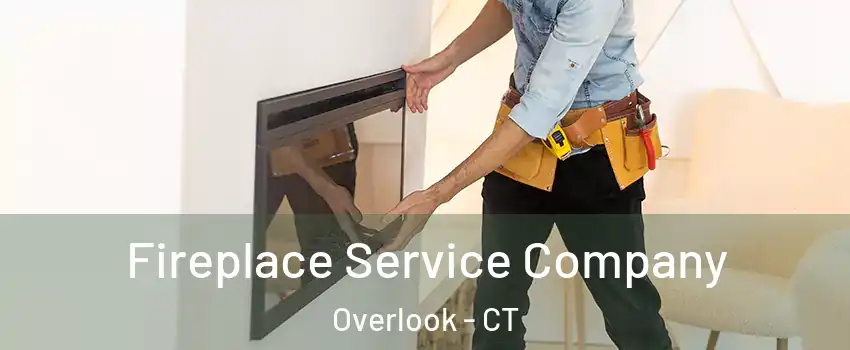 Fireplace Service Company Overlook - CT