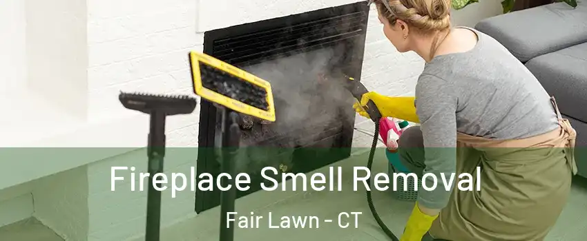 Fireplace Smell Removal Fair Lawn - CT