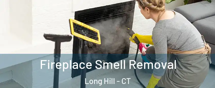 Fireplace Smell Removal Long Hill - CT