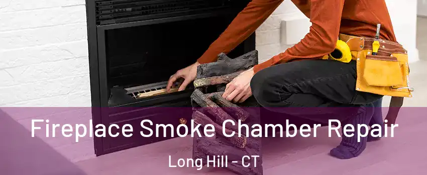 Fireplace Smoke Chamber Repair Long Hill - CT