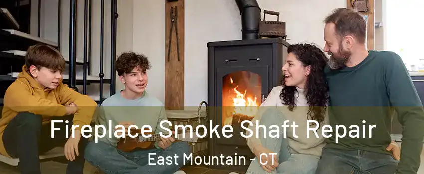 Fireplace Smoke Shaft Repair East Mountain - CT