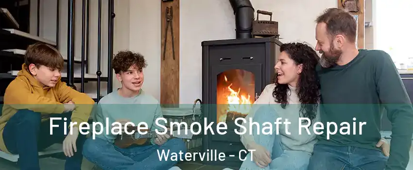 Fireplace Smoke Shaft Repair Waterville - CT